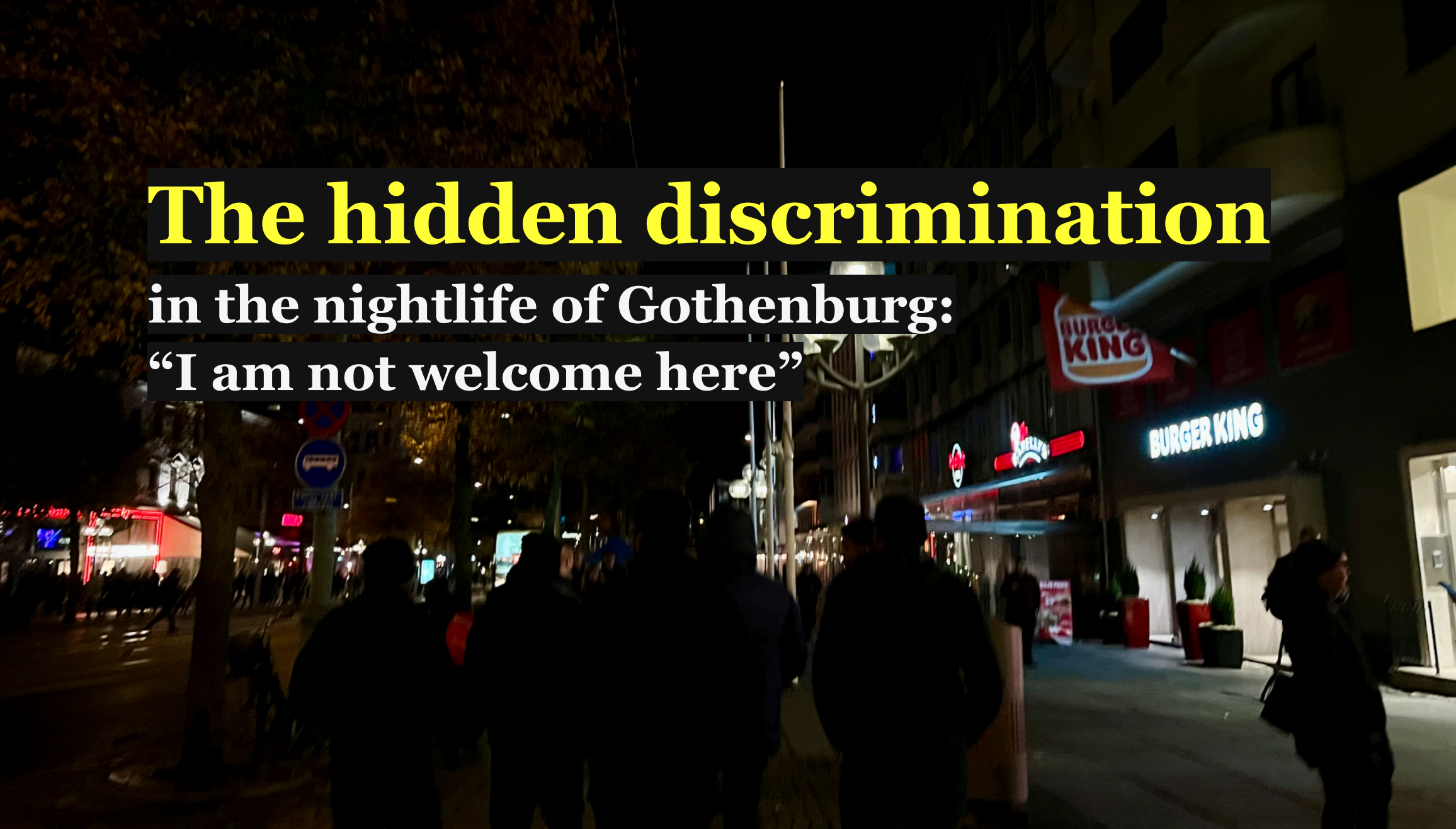 We have tried to map ethnic discrimination in the nightlife of Gothenburg since it occurs – often in secret, and away from public eyes